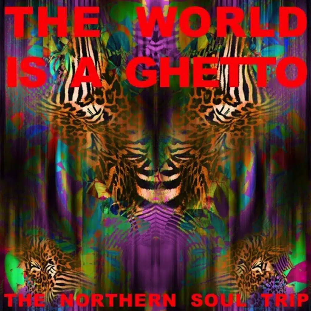 The World Is a Ghetto: The Northern Soul Trip
