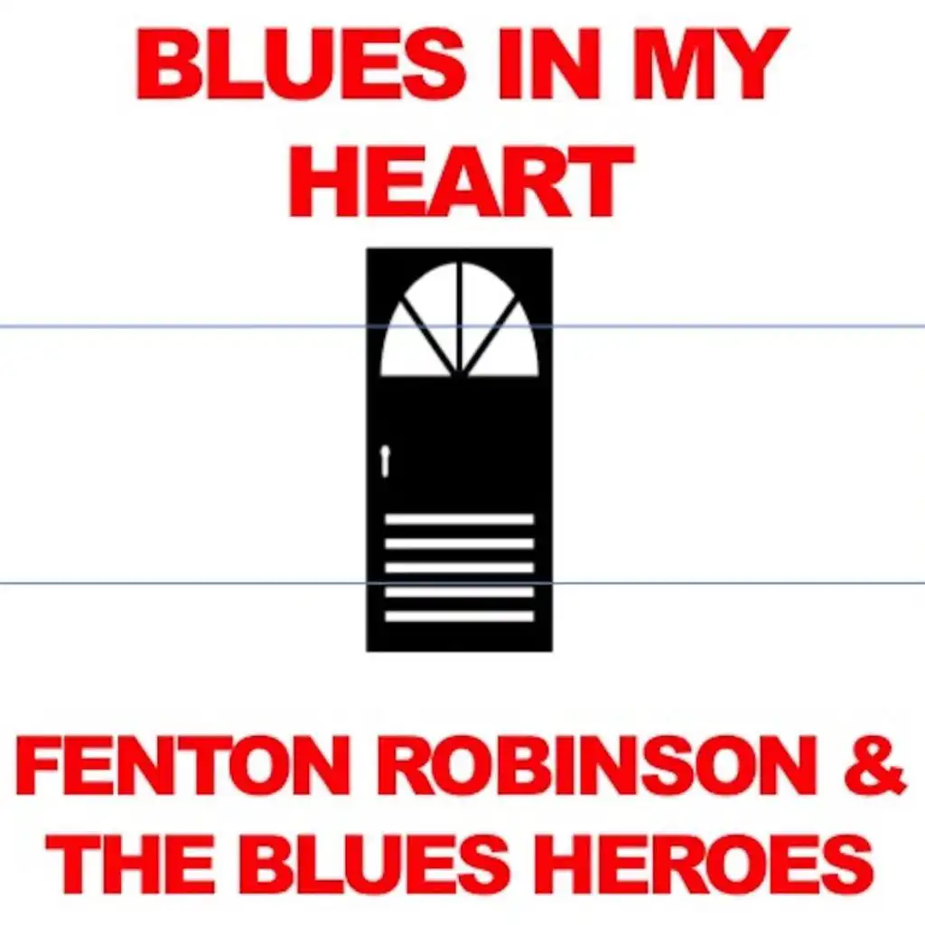 Blues in My Heart: Fenton Robinson & the Blues Heroes