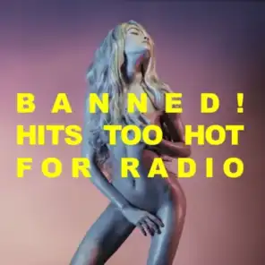 Banned! Hits Too Hot For Radio!