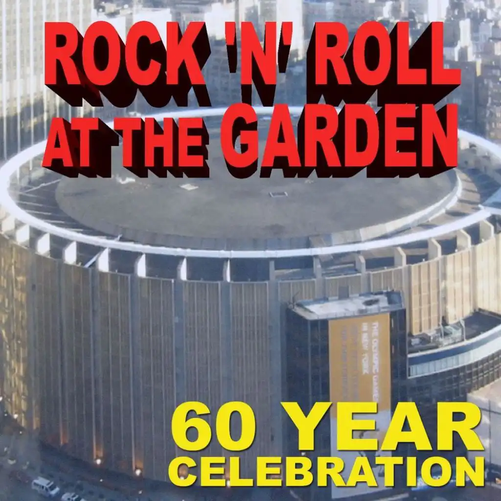 Rock 'n' Roll at the Garden: 60 Year Celebration