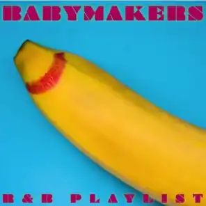 Babymakers R&B Playlist