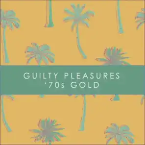 Guilty Pleasures: '70s Gold