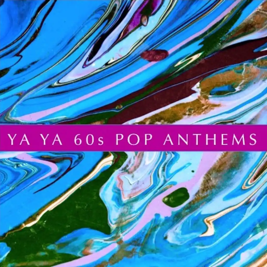 Ya Ya '60s Pop Anthems