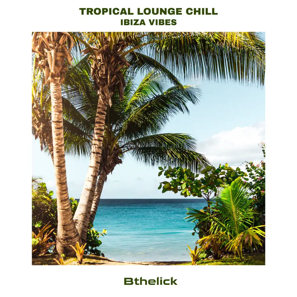 Tropical Lounge Chill Ibiza Vibes