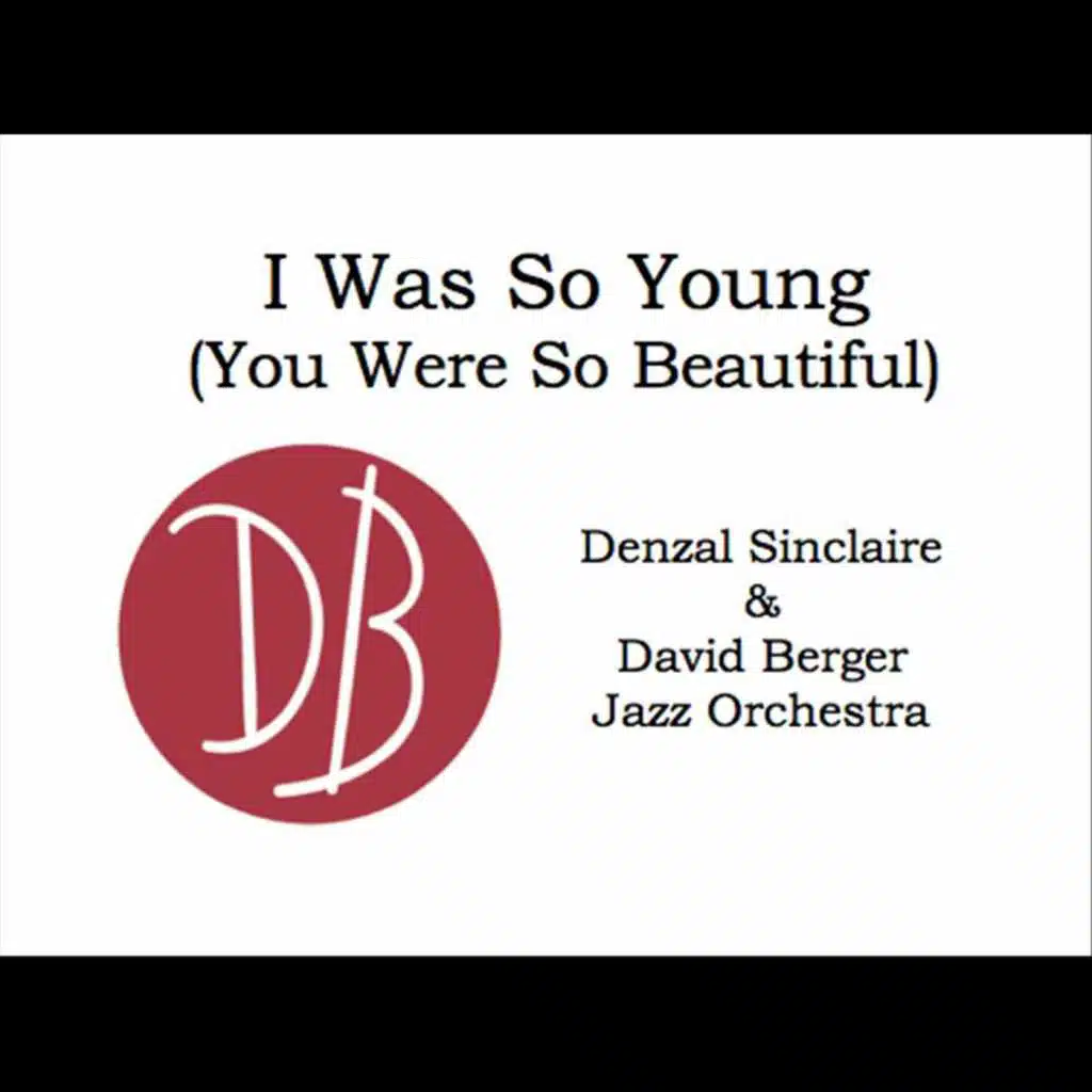 I Was So Young (You Were So Beautiful)