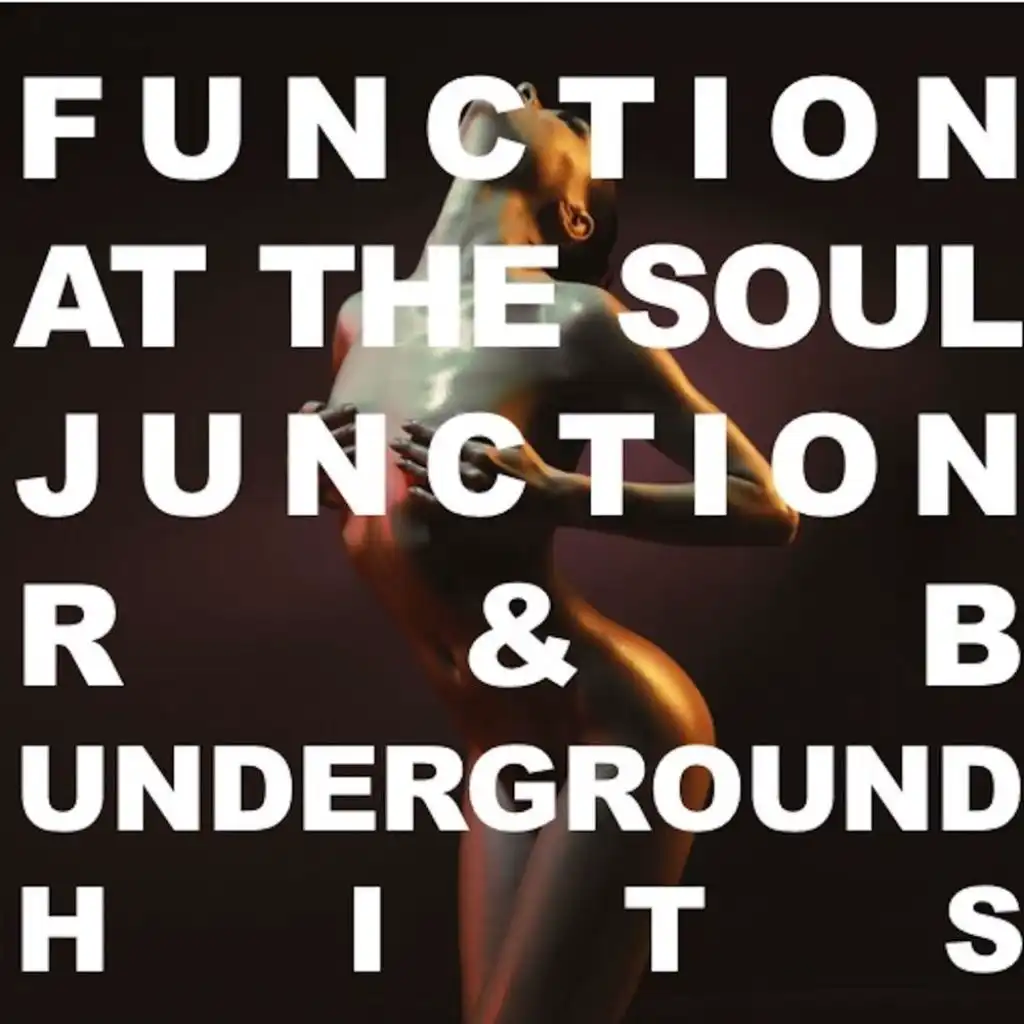 Function at the Soul Junction: R&B Underground Hits
