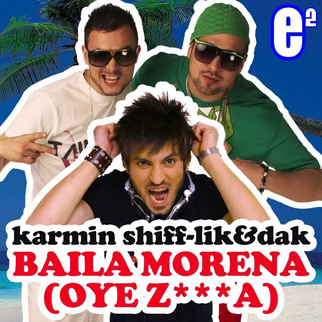 Baila Morena (Oye Z***a) [feat. Lik & Dak]