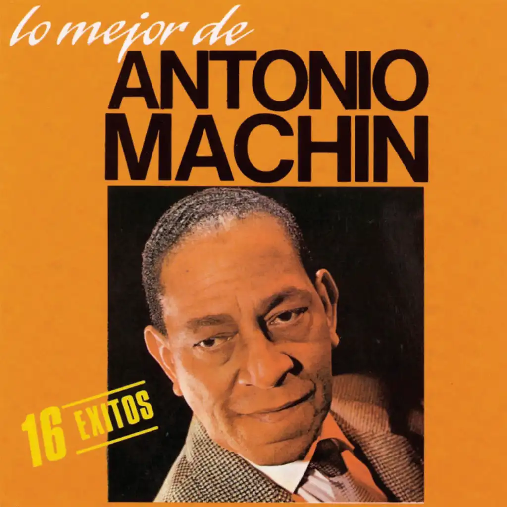 Lo Mejor De Antonio Machin