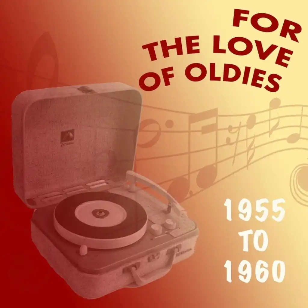 For the Love of Oldies: 1955 to 1965