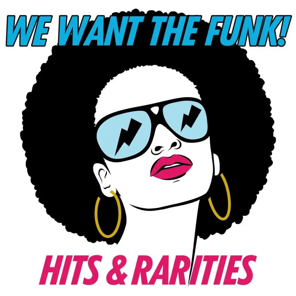 We Want the Funk!: Hits & Rarities