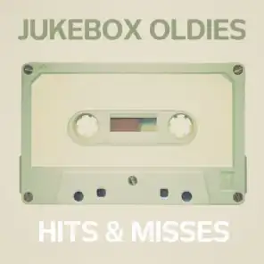 Jukebox Oldies: Hits & Misses