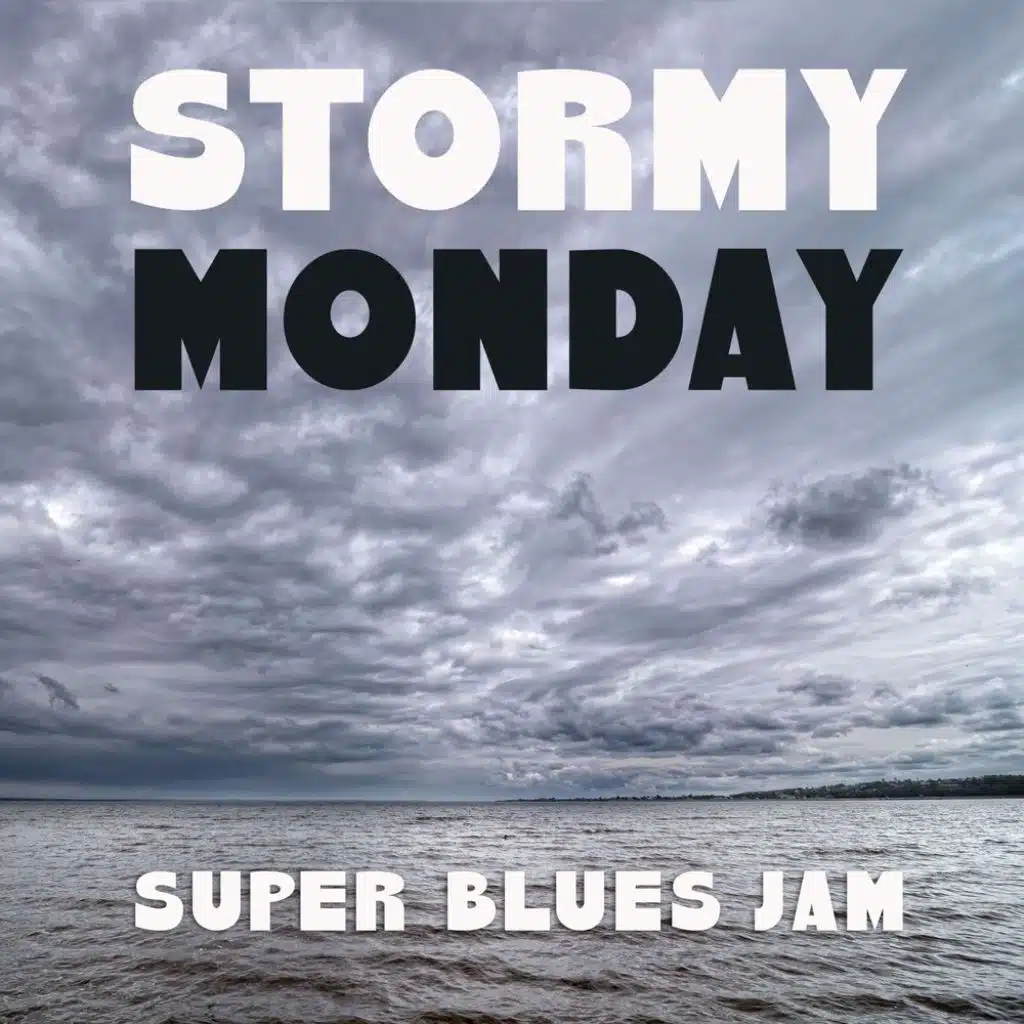 Stormy Monday: Super Blues Jams