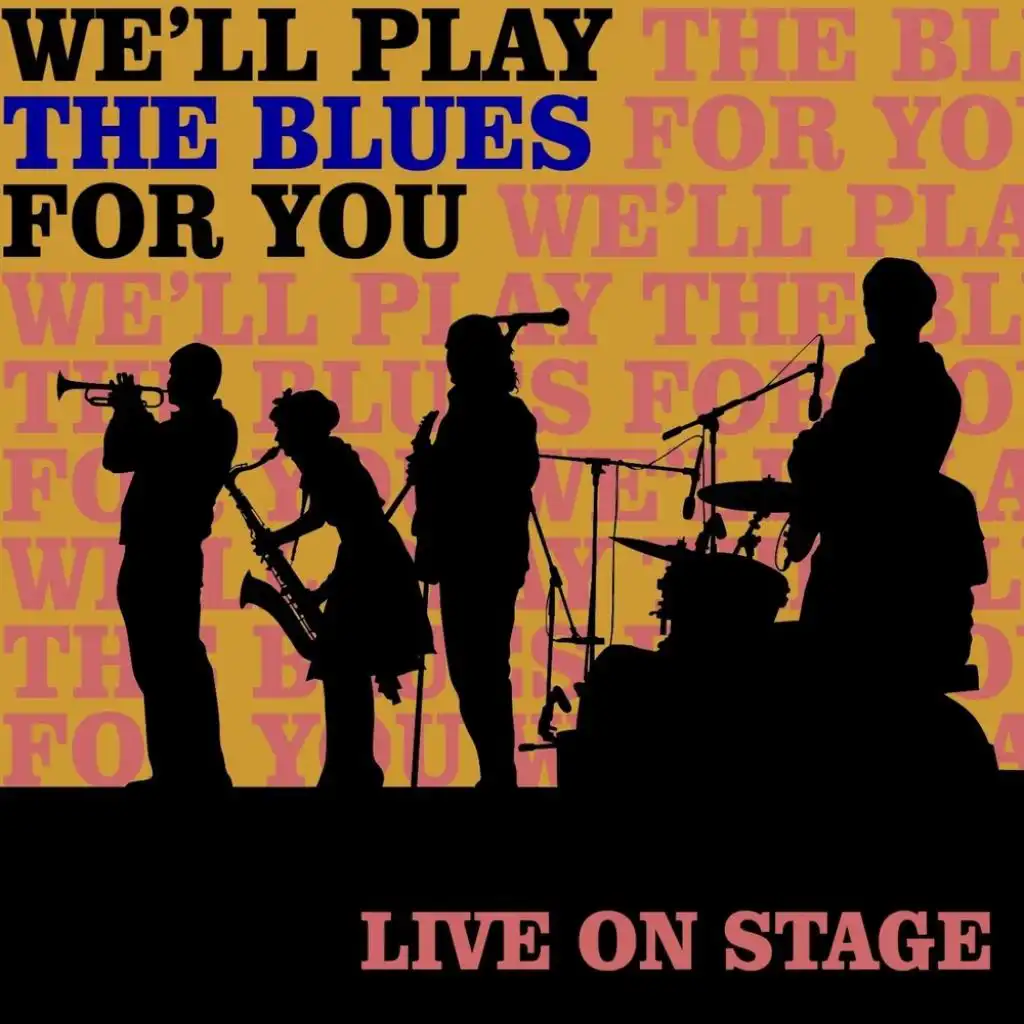 We'll Play The Blues For You: Live On Stage