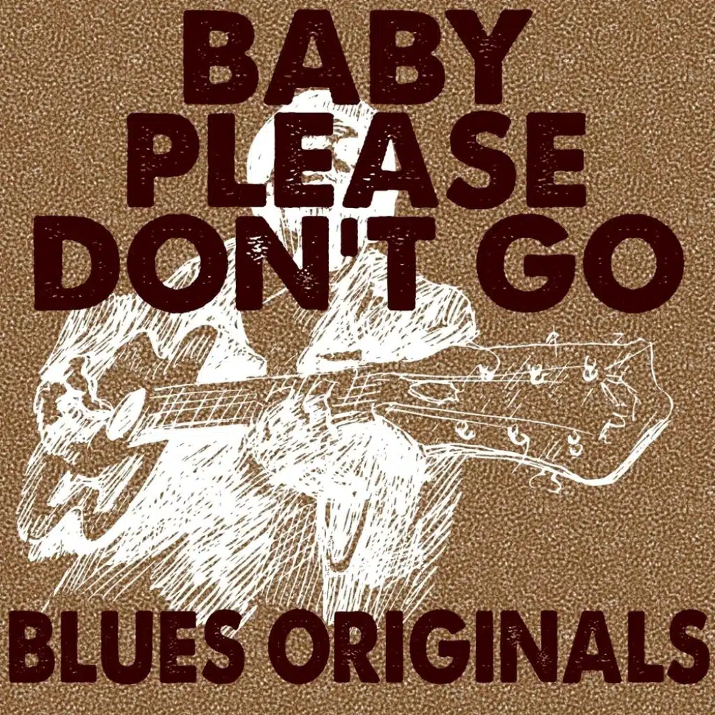 Baby Please Don't Go: Blues Originals