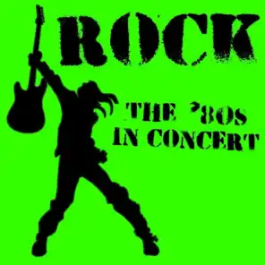 Rock: The '80s In Concert