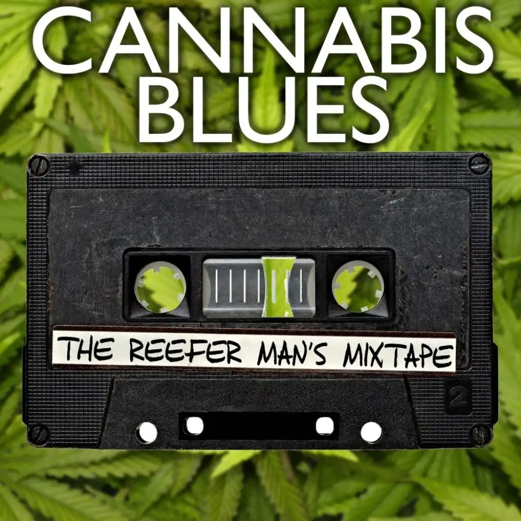 Cannabis Blues: The Reefer Man’s Mixtape