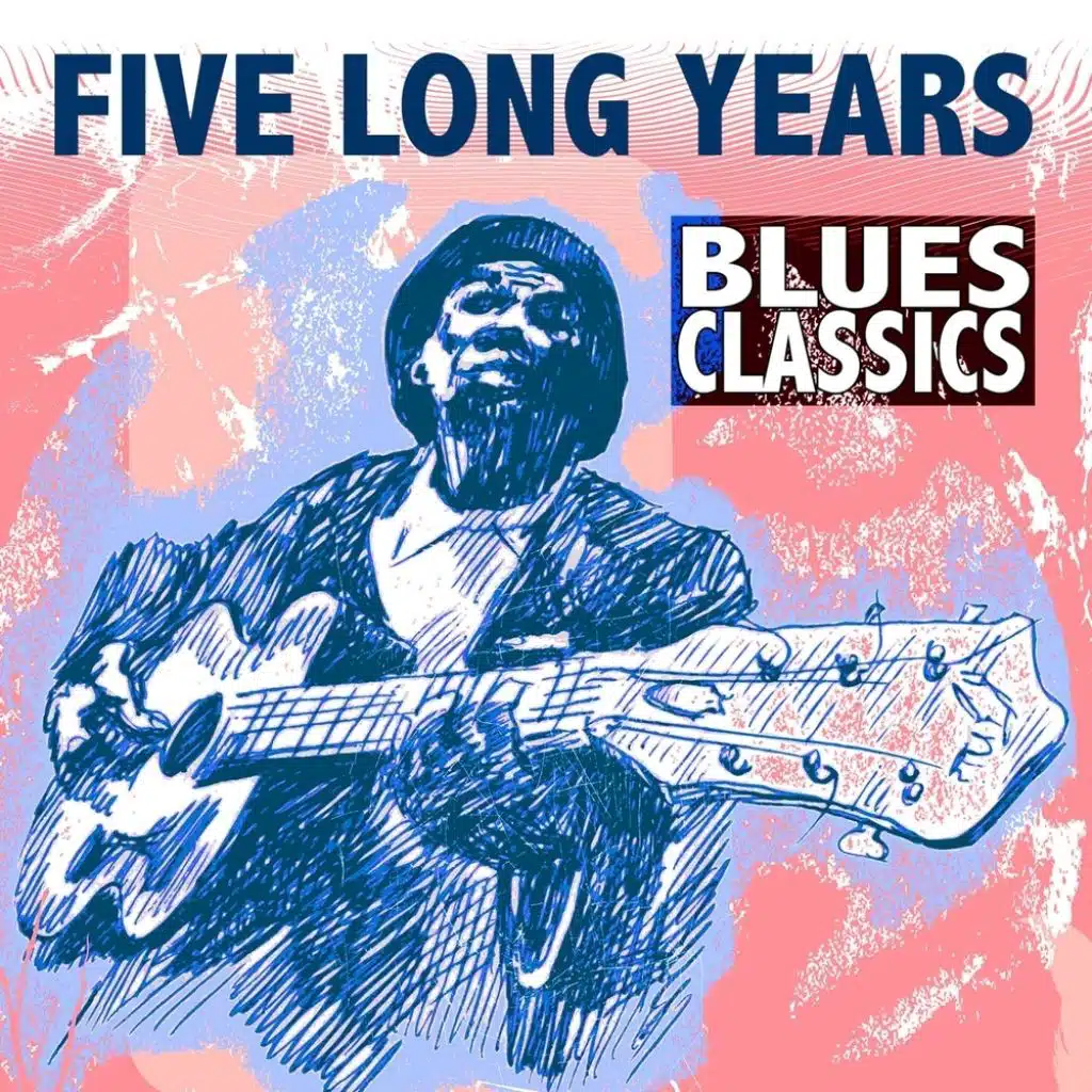 Five Long Years: Blues Classics