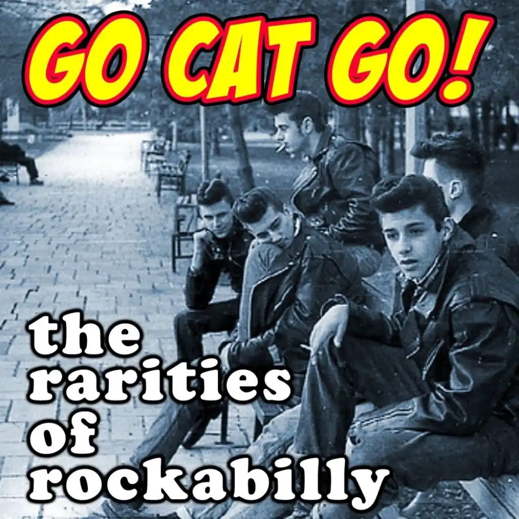 Go Cat Go! The Rarities of Rockabilly