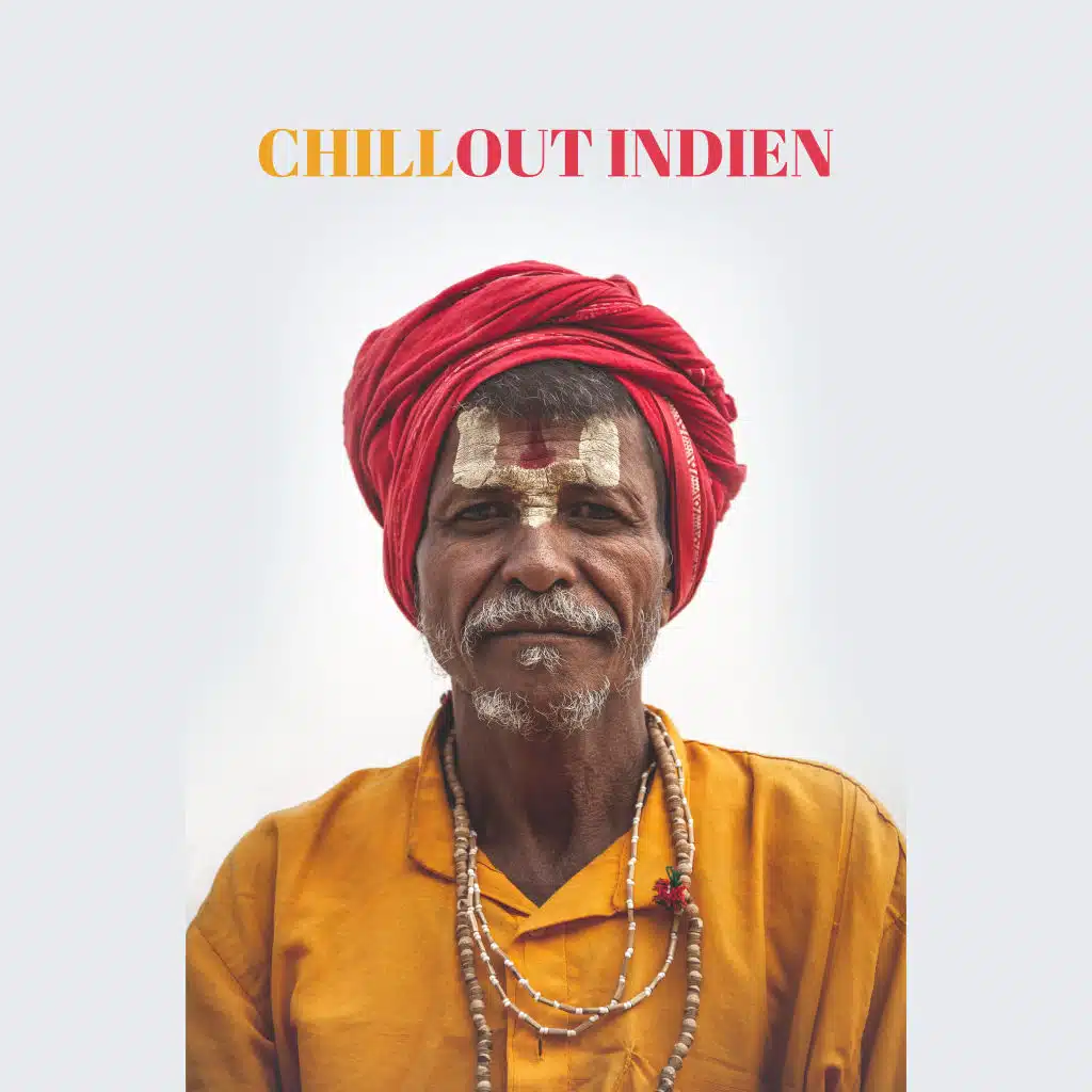 Chillout Indien – Une Collection de 15 Chansons Orientales inspirées de la culture Extrême-Orientale
