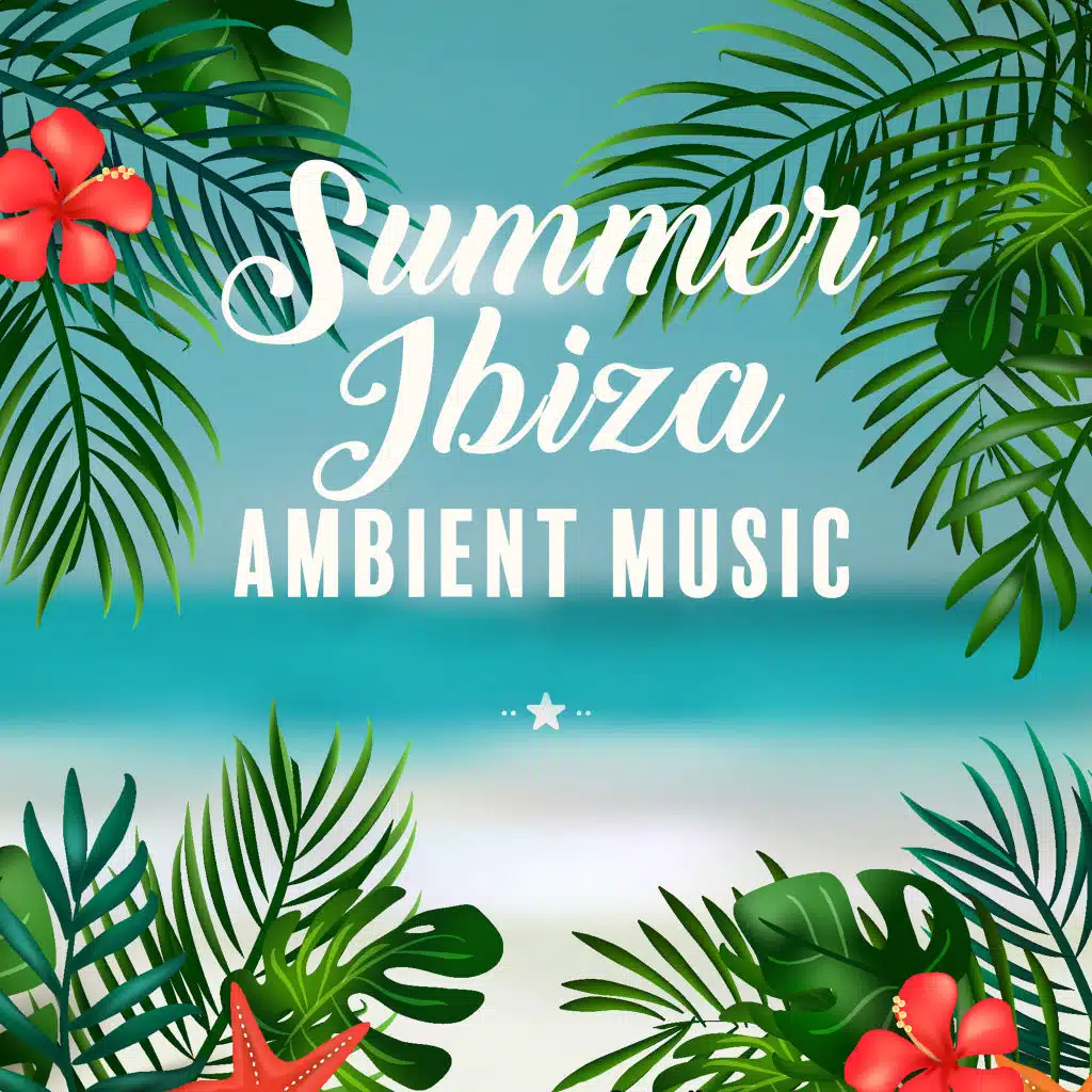 Summer Ibiza Ambient Music – Chillout Set with 15 Songs for Vacation 2019