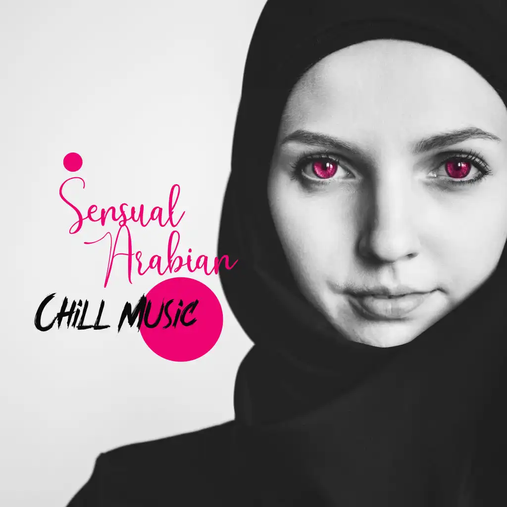 Sensual Arabian Chill Music: Oriental & Exotic Lounge, Magic Eastern Desert, Midnight Chillout