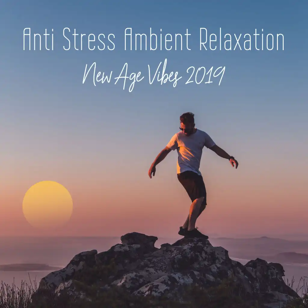 Anti Stress Ambient Relaxation New Age Vibes 2019