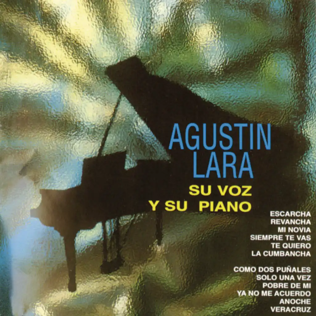 Agustin Lara, Su Voz Y Su Piano