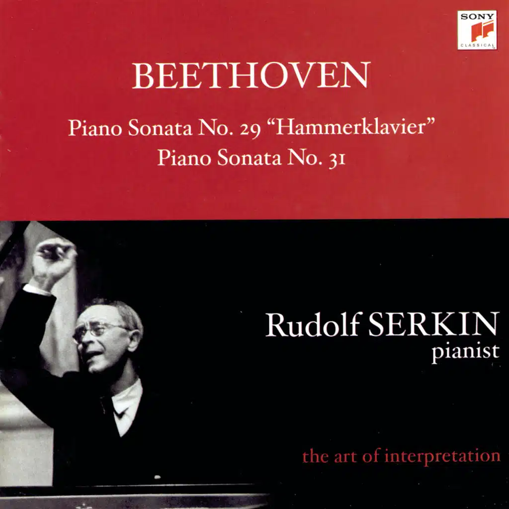 Beethoven: Piano Sonatas No. 29, Op. 106 "Hammerklavier" and No. 31, Op. 110 [Rudolf Serkin - The Art of Interpretation]