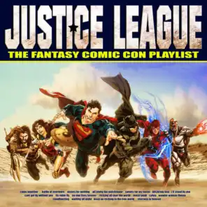 Justice League - The Fantasy Comic Con Playlist