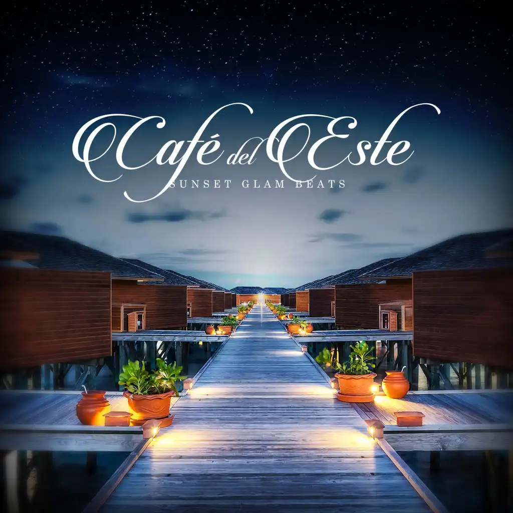 Café del Este - Sunset Glam Beats