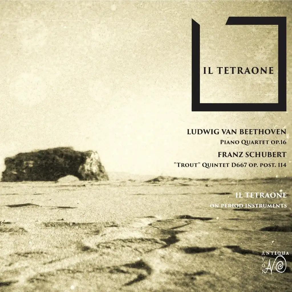 Il Tetraone (Beethoven Piano Quartet, Op. 16 & Schubert Forellenquintett)