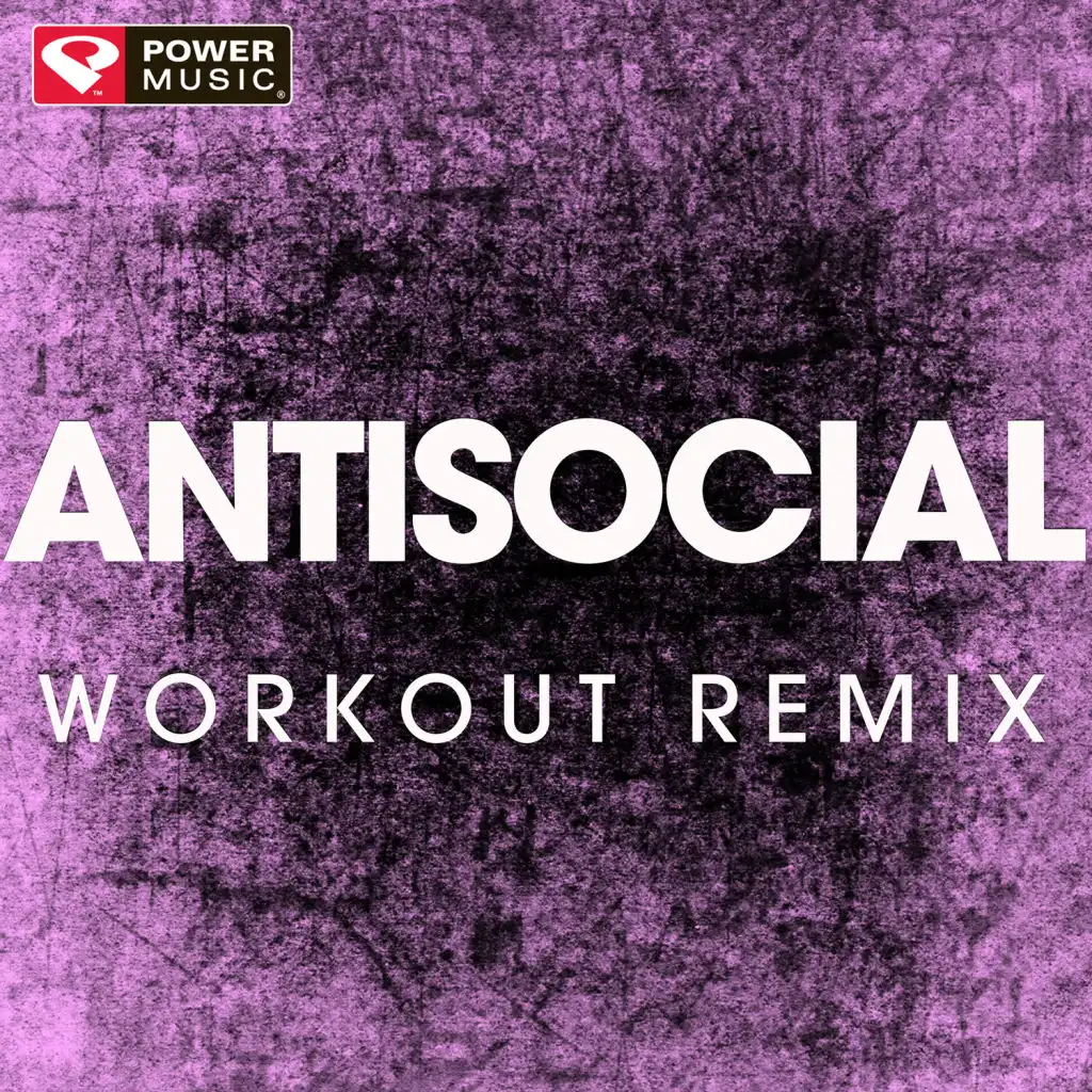 Antisocial (Extended Workout Remix)