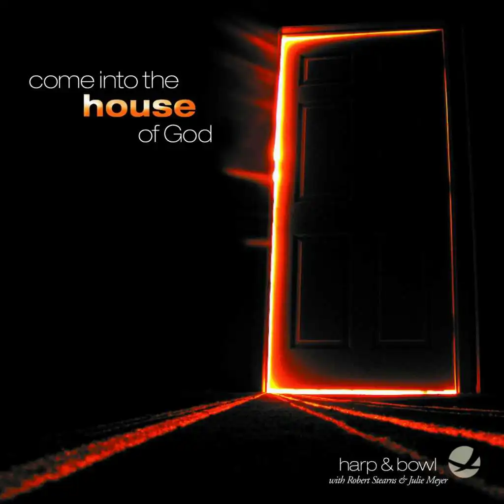 Come Into The House Of God (feat. Peter Ecenroad & Robert Stearns)