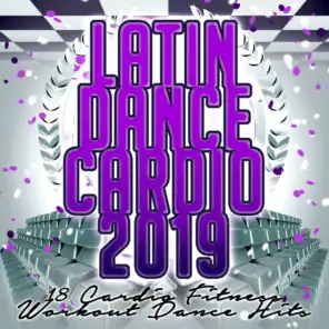 Latin Dance Cardio 2019 - 18 Cardio Fitness Workout Dance Hits