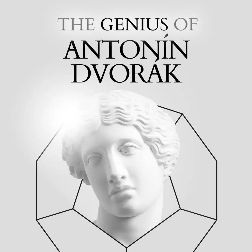 Antonín Dvořák - The Genius Of