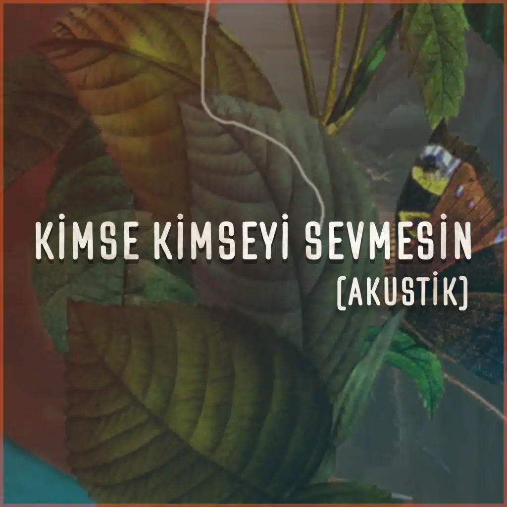 Kimse Kimseyi Sevmesin (Akustik)