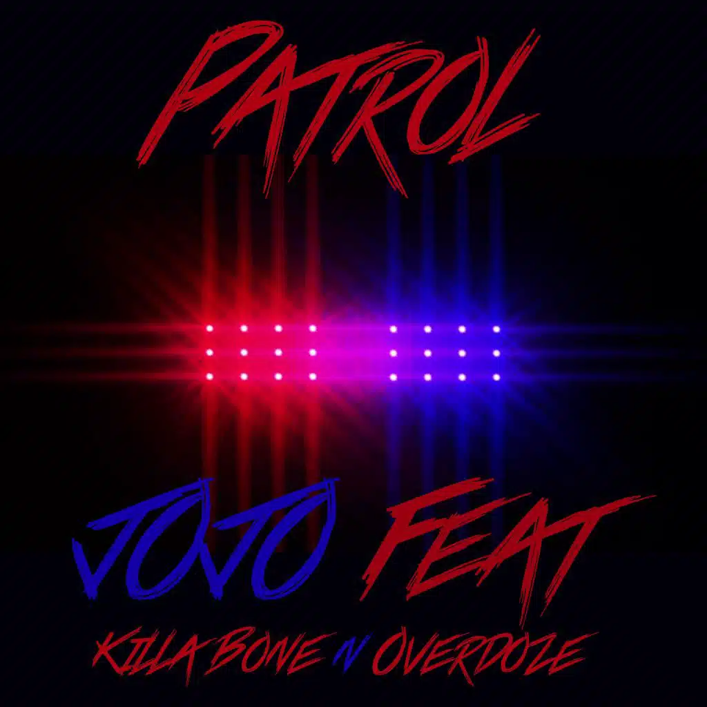 Patrol (feat. Killa Bone & Overdoze)