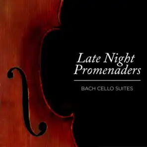Late Night Promenaders - Bach Cello Suites