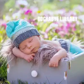 Rockabye Lullaby, Bedtime Baby and Lulaby