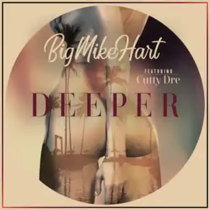 Deeper (feat. Cutty Dre)