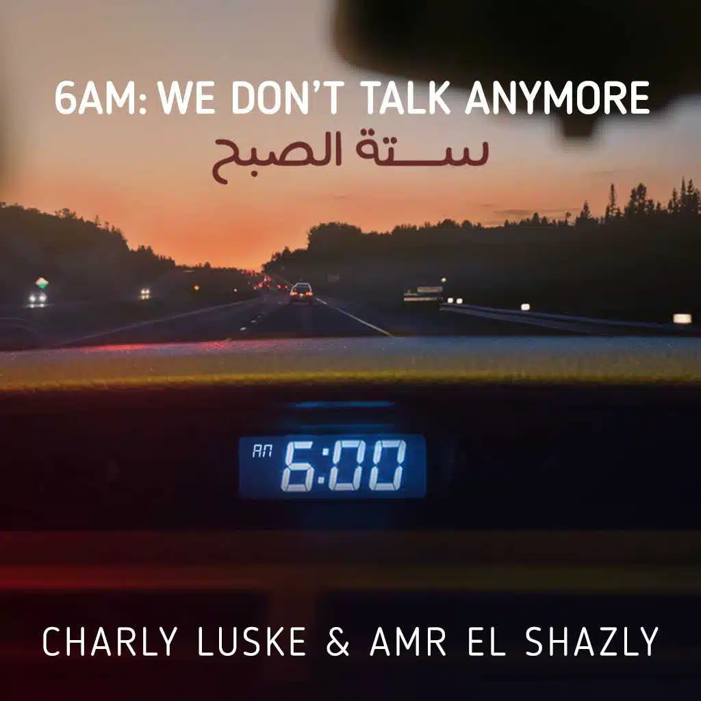 We Don't Talk Anymore &  ٦ الصبح