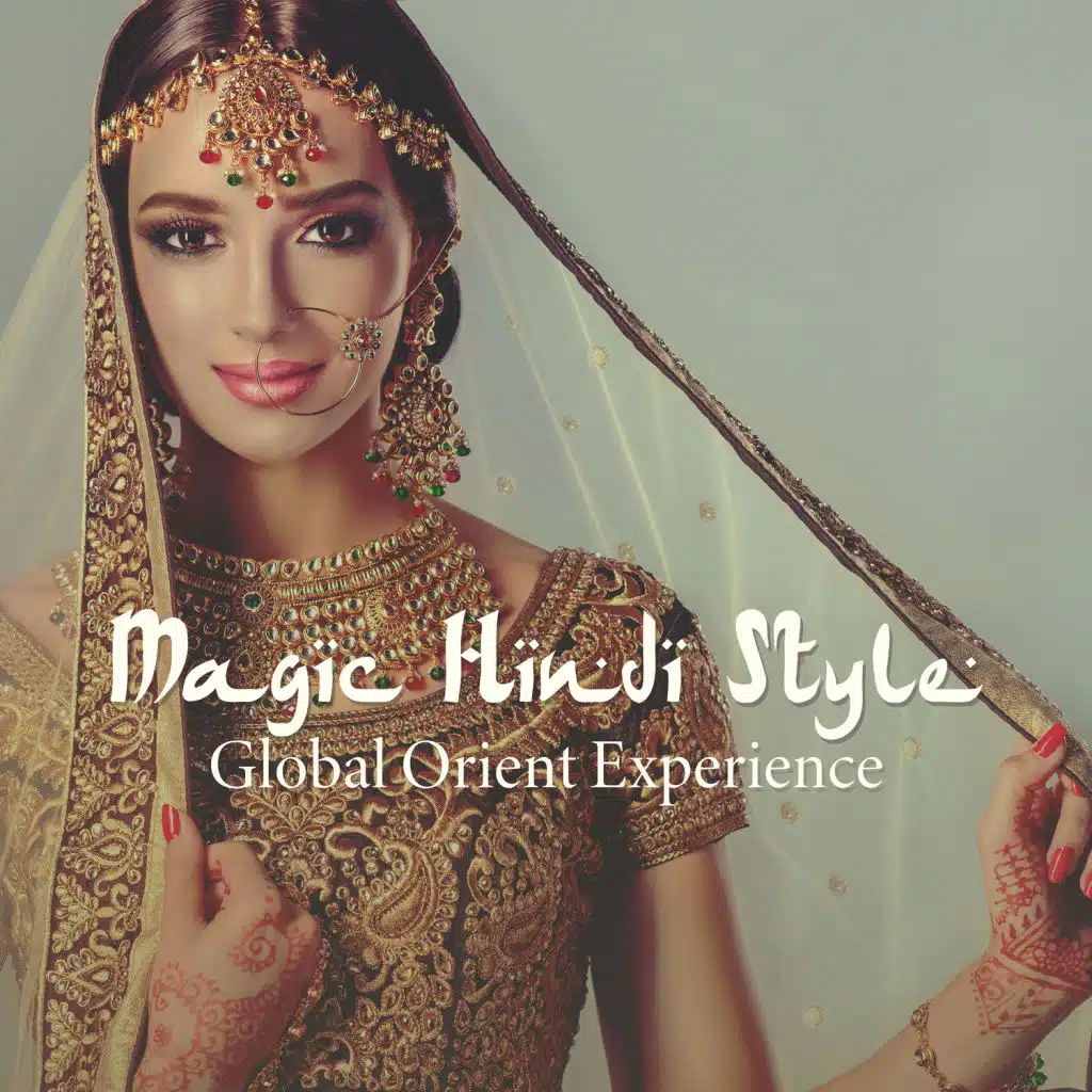 Magic Hindi Style Global Orient Experience, Ethnic Flute Lounge, India Sitar Sensations by