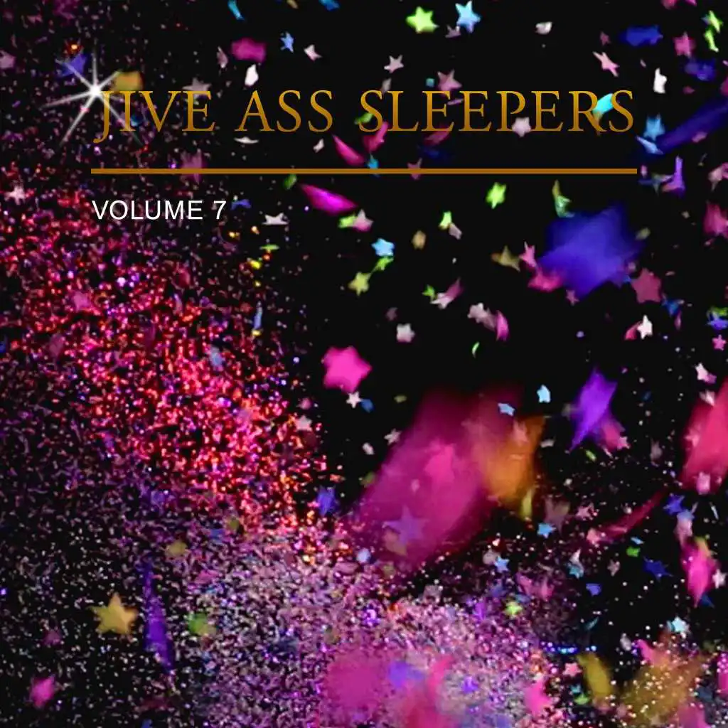 Jive Ass Sleepers Vol. 7