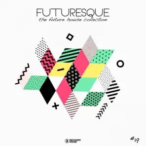 Futuresque - The Future House Collection, Vol. 19