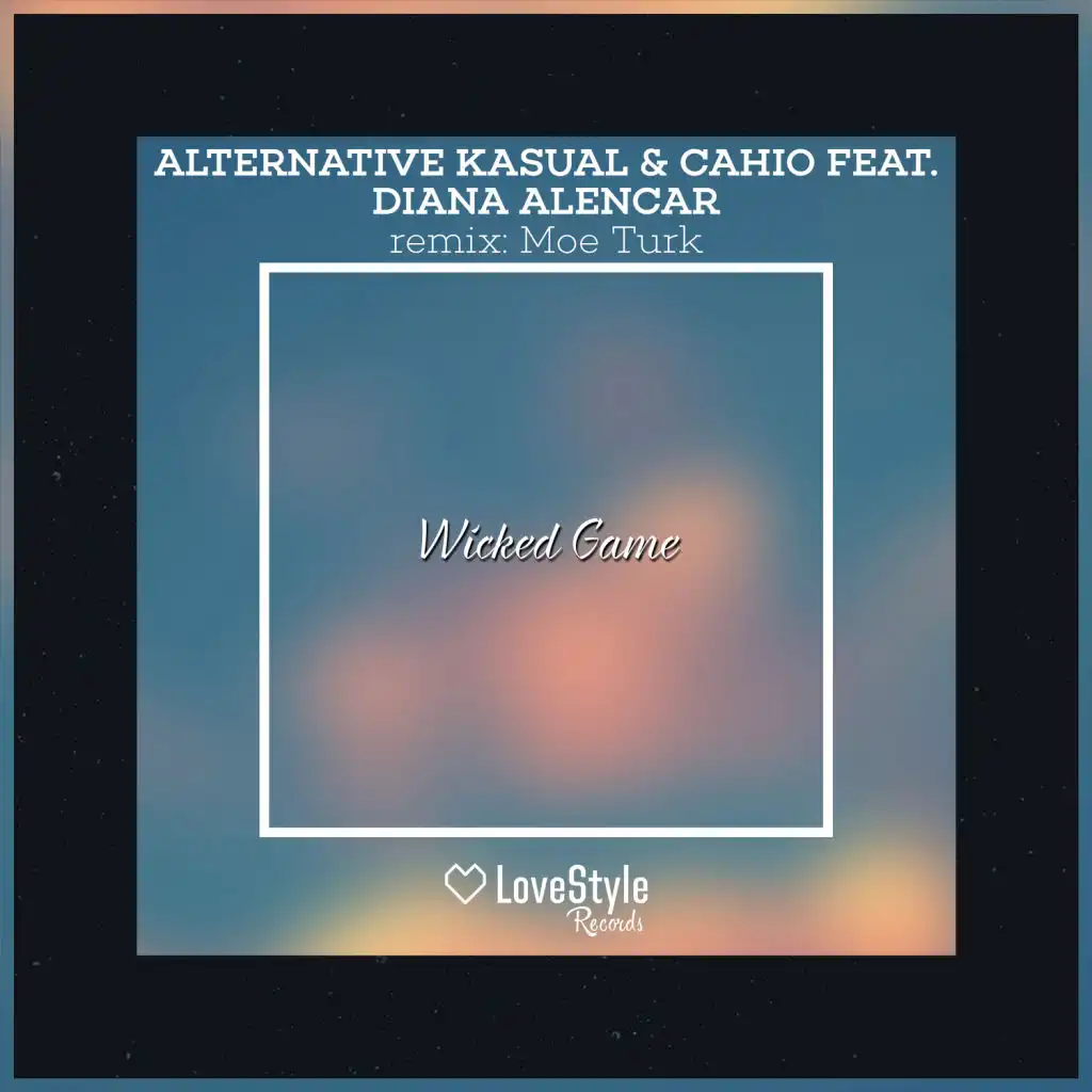 Wicked Game (Moe Turk Remix) [feat. Diana Alencar]