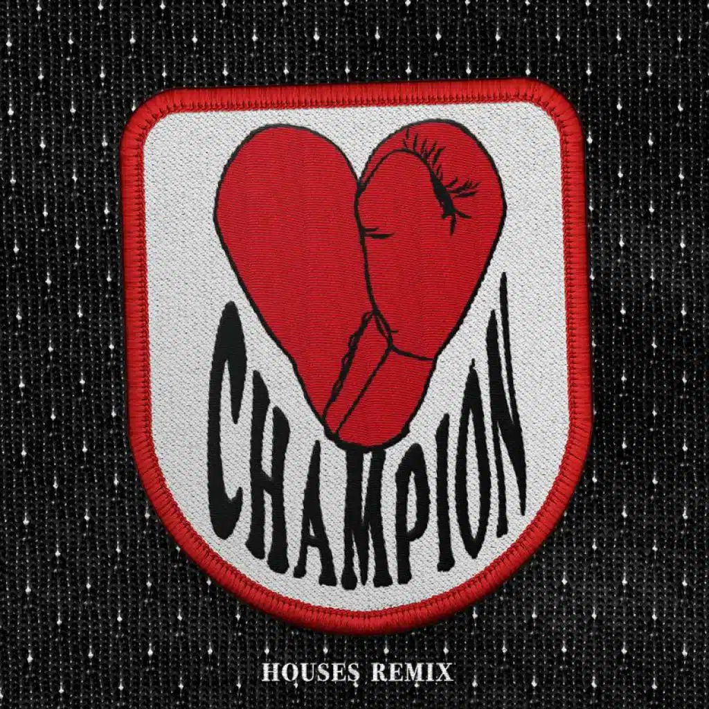 CHAMPION (Houses Remix)