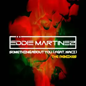 Something About You (Eddie's Juicy Mix) [feat. Kaci]
