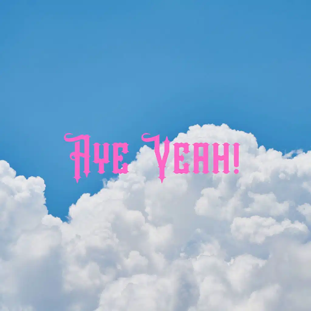 Aye Yeah! (feat. J. Anthny)