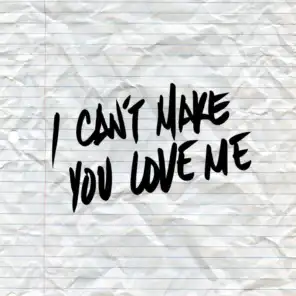 I Can't Make You Love Me