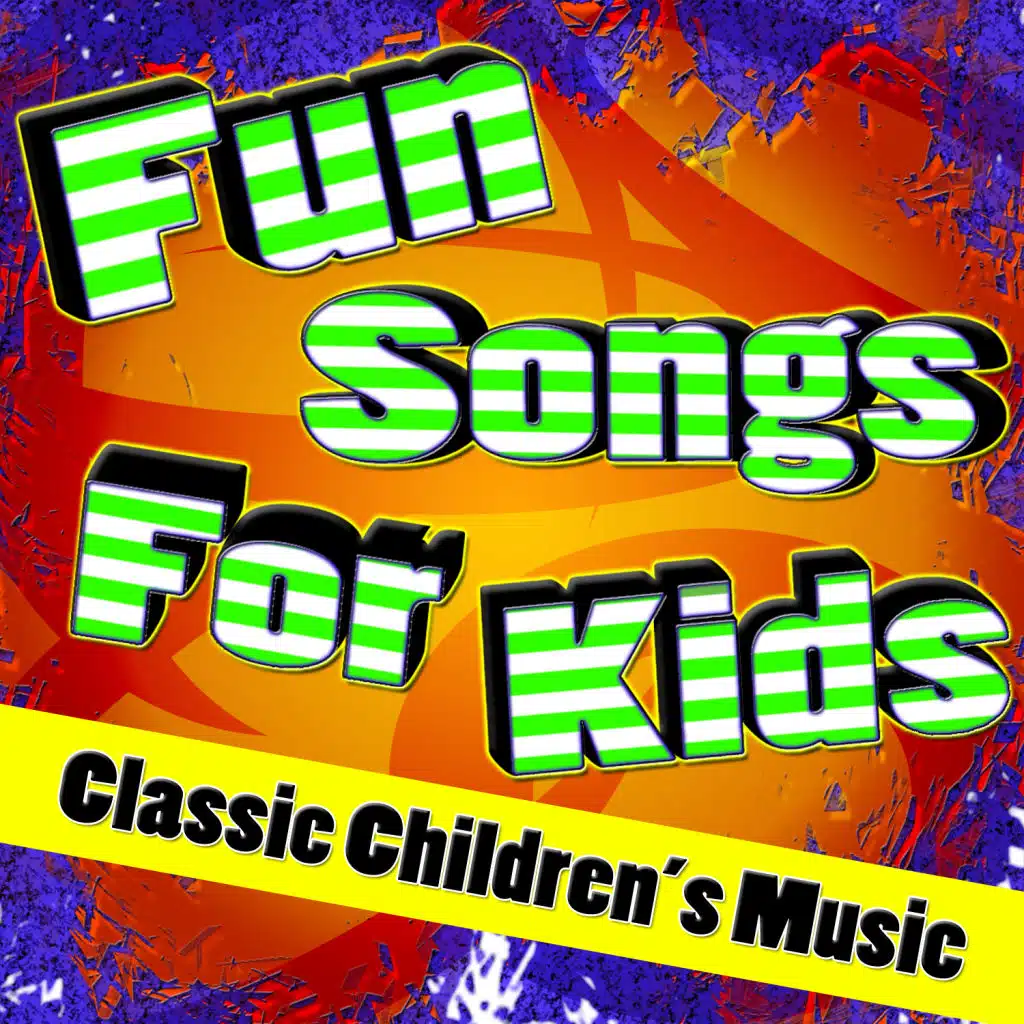 Fun Songs For Kids (Classic Children's Music)